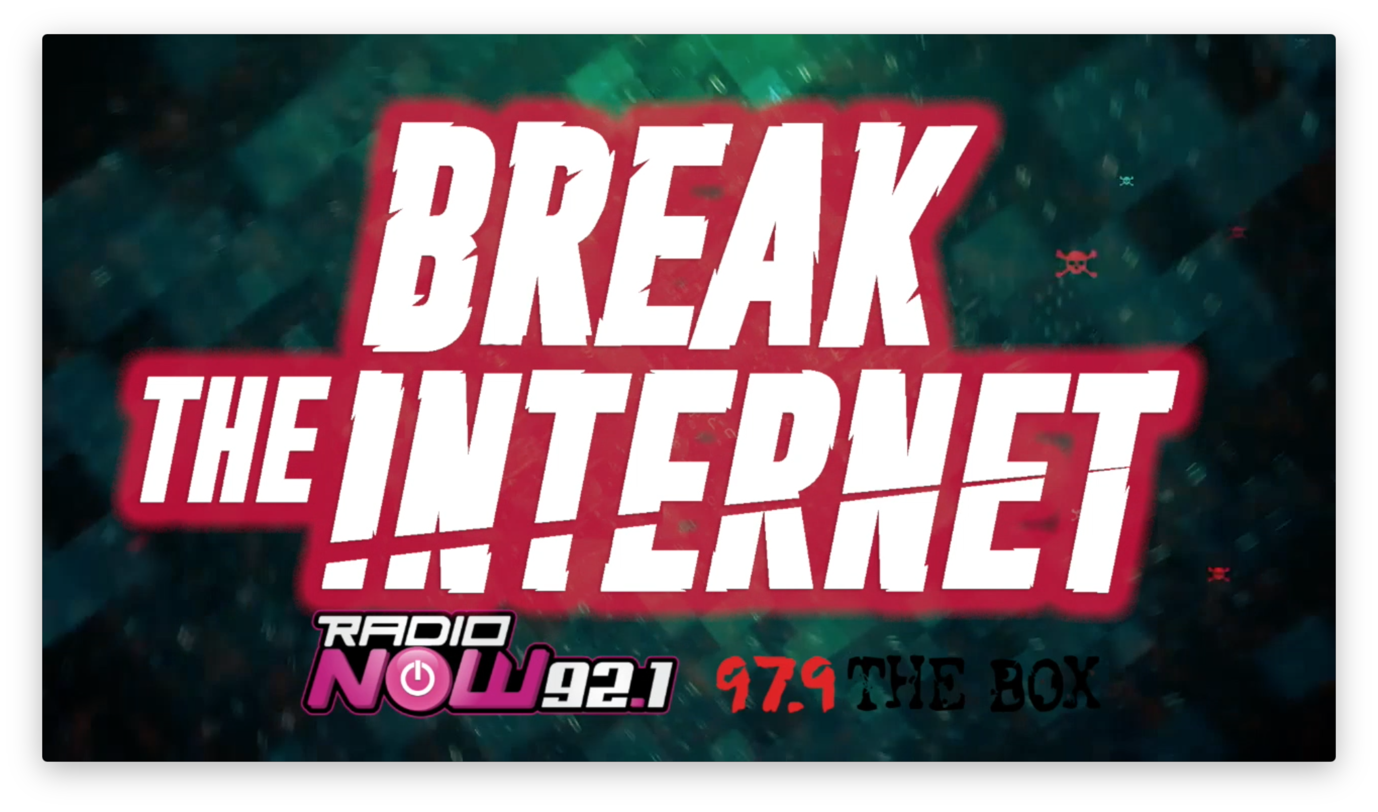 Break The Internet - Powered by XFINITY